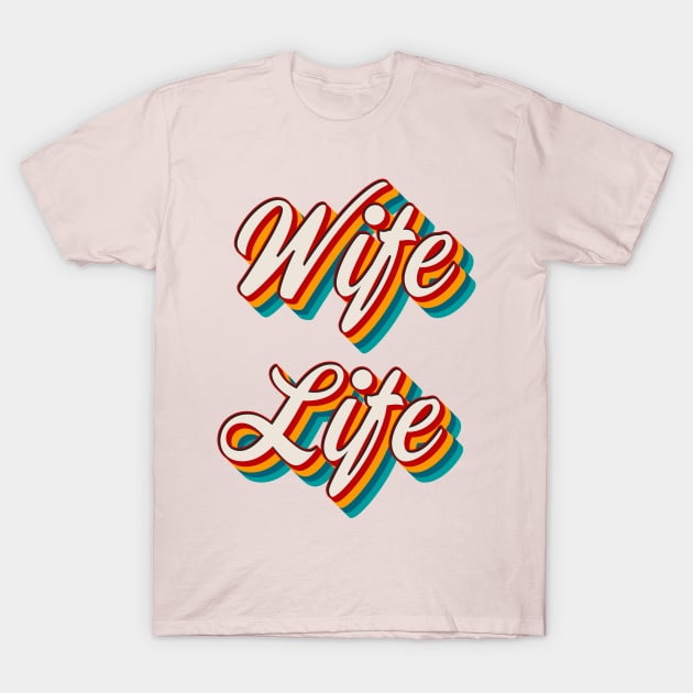 Wife Life T-Shirt by n23tees